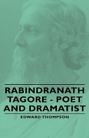 Kniha Rabindranath Tagore - Poet and Dramatist Edward Thompson