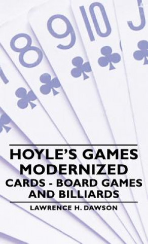 Kniha Hoyle's Games Modernized - Cards - Board Games and Billiards Lawrence H. Dawson