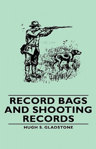 Kniha Record Bags and Shooting Records Hugh S. Gladstone