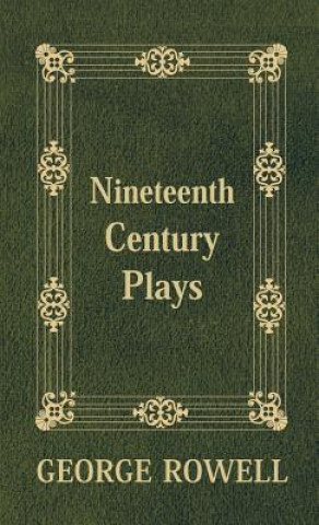 Knjiga Nineteenth Century Plays George Rowell