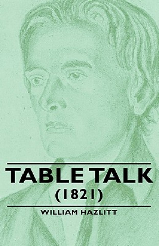 Buch Table Talk - (1821) William Hazlitt