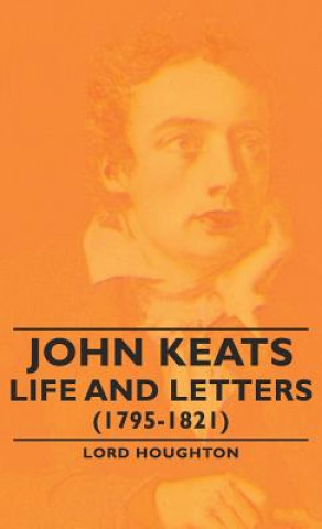Carte John Keats - Life and Letters (1795-1821) Lord Houghton