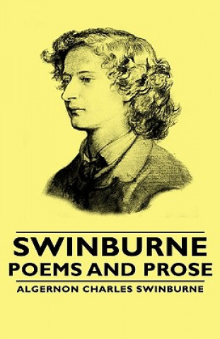 Carte Swinburne - Poems and Prose Algernon Charles Swinburne
