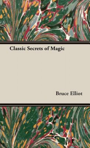 Kniha Classic Secrets of Magic Bruce Elliot