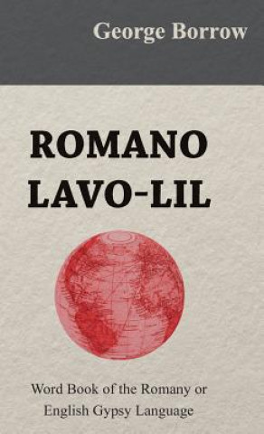 Könyv Romano Lavo-Lil - Word Book of the Romany or English Gypsy Language George Borrow