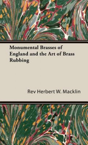 Kniha Monumental Brasses of England and the Art of Brass Rubbing Rev. Herbert W. Macklin