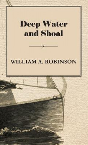 Kniha Deep Water and Shoal William Albert Robinson