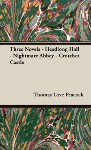 Carte Three Novels - Headlong Hall -Nightmare Abbey-Crotchet Castle Thomas Love Peacock