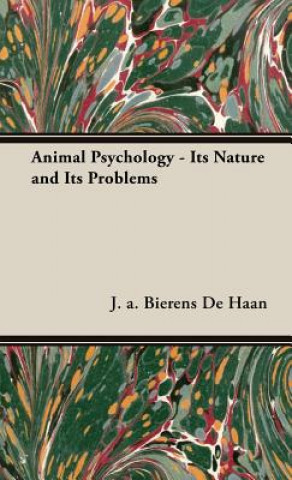 Książka Animal Psychology - Its Nature and Its Problems J.A. Bierens de Haan