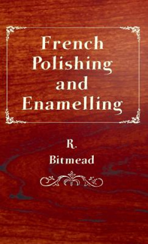 Kniha French Polishing and Enamelling R. Bitmead