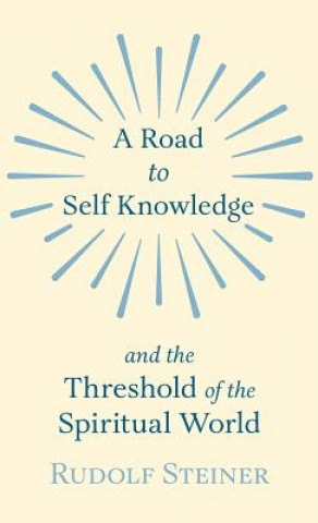Kniha Road to Self Knowledge And The Threshold of The Spiritual World Rudolf Steiner