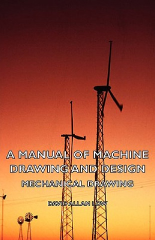 Könyv Manual of Machine Drawing and Design - Mechanical Drawing David Allan Low
