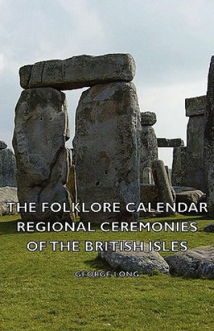 Könyv Folklore Calendar - Regional Ceremonies Of The British Isles George Long