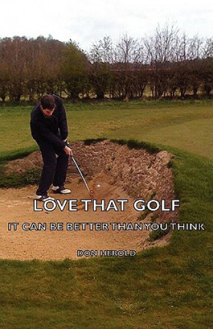 Kniha Love That Golf - It CAN Be Better Than You Think Don Herold