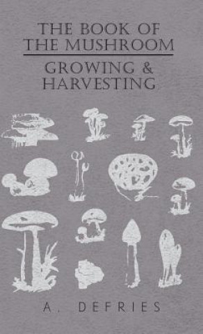 Libro Book of The Mushroom - Growing & Harvesting A. Defries