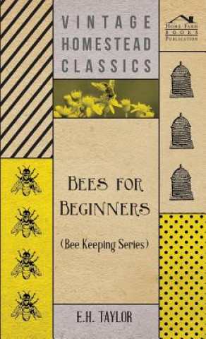 Kniha Bees for Beginners (Bee Keeping Series) E.H. Taylor
