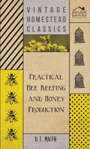 Carte Practical Bee Keeping and Honey Production D.T. Macfie