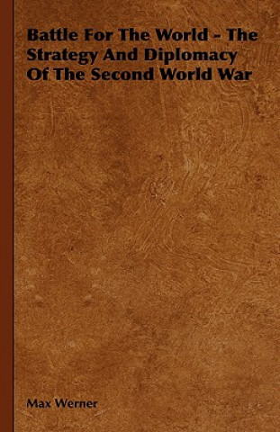 Livre Battle For The World - The Strategy And Diplomacy Of The Second World War Max Werner