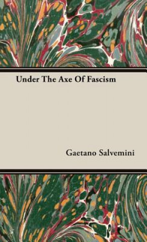 Książka Under The Axe Of Fascism Gaetano Salvemini