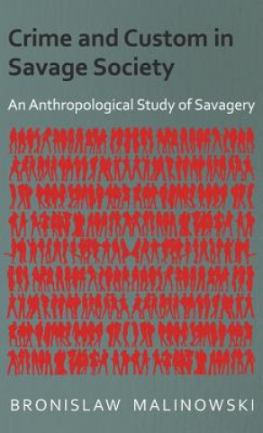 Carte Crime and Custom in Savage Society - An Anthropological Study of Savagery Bronislaw Malinowski