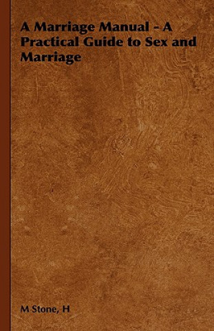 Книга Marriage Manual - A Practical Guide to Sex and Marriage H M Stone