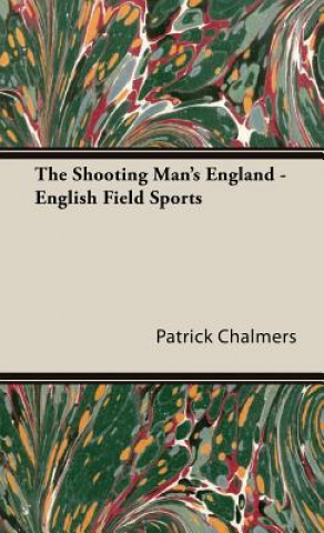 Carte Shooting Man's England - English Field Sports Patrick Chalmers