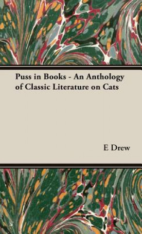 Carte Puss in Books - An Anthology of Classic Literature on Cats E Drew