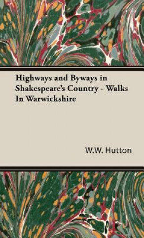 Carte Highways and Byways in Shakespeare's Country - Walks In Warwickshire W.W. Hutton