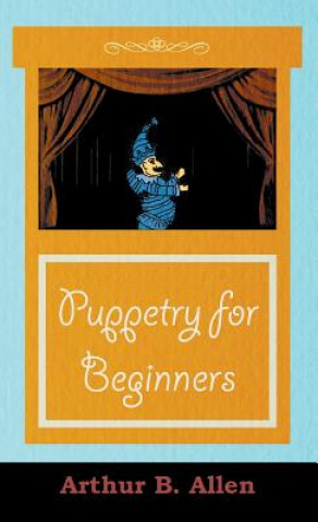 Libro Puppetry for Beginners (Puppets & Puppetry Series) Arthur B. Allen