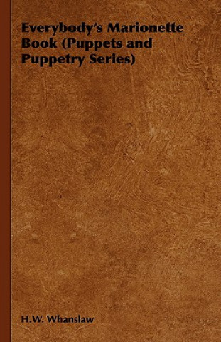 Könyv Everybody's Marionette Book (Puppets and Puppetry Series) H.W. Whanslaw
