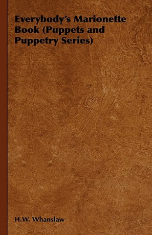 Knjiga Everybody's Marionette Book (Puppets and Puppetry Series) H.W. Whanslaw