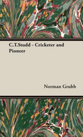 Libro C.T.Studd - Cricketer and Pioneer Norman P. Grubb