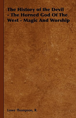 Kniha History of the Devil - The Horned God Of The West - Magic And Worship R. Lowe Thompson