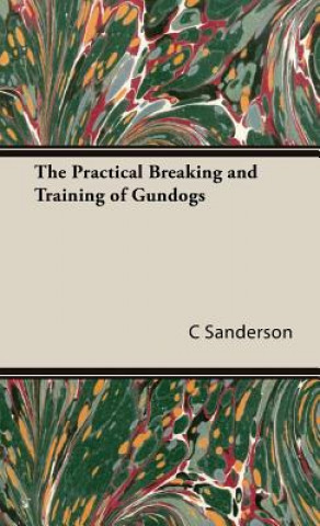 Carte Practical Breaking and Training of Gundogs C Mackay Sanderson