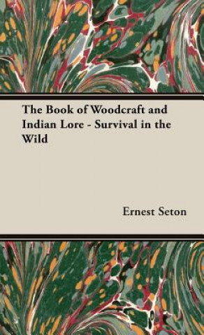 Carte Book of Woodcraft and Indian Lore - Survival in the Wild Ernest Thompson Seton