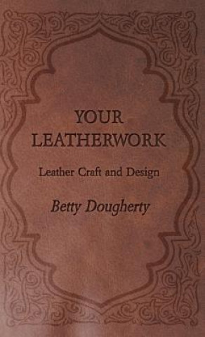 Книга Your Leatherwork - Leather Craft and Design Betty Dougherty