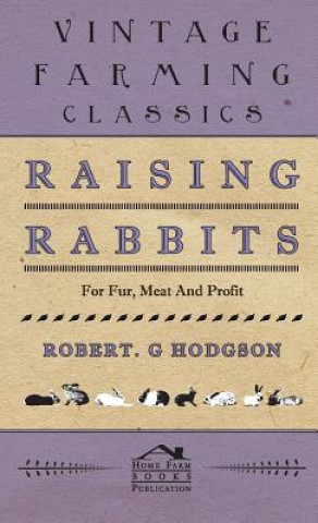 Książka Raising Rabbits For Fur, Meat And Profit Robert G Hodgson