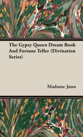 Kniha Gypsy Queen Dream Book And Fortune Teller (Divination Series) Madame Juno