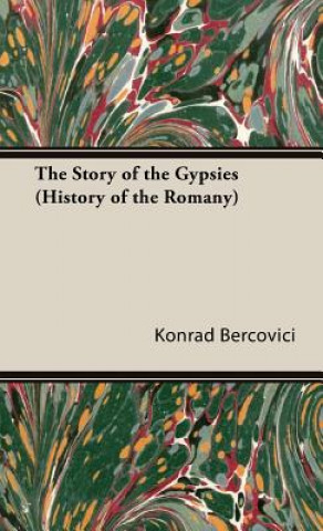 Carte Story of the Gypsies (History of the Romany) Konrad Bercovici