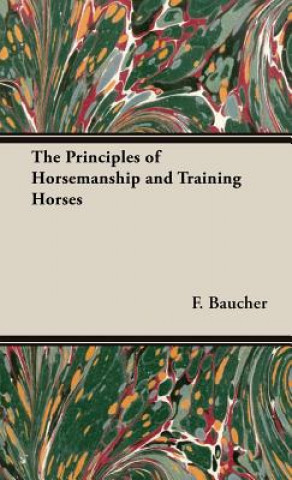 Kniha Principles of Horsemanship and Training Horses F. Baucher