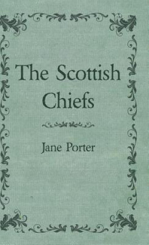 Knjiga Scottish Chiefs Jane Porter
