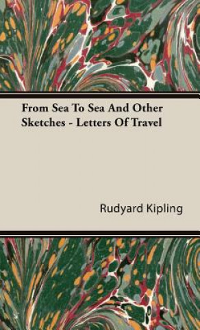 Książka From Sea To Sea And Other Sketches - Letters Of Travel Rudyard Kipling