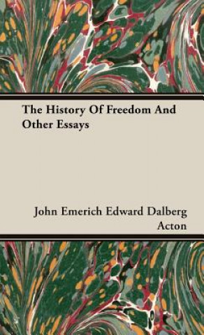 Książka History Of Freedom And Other Essays John Emerich Edward Dalberg Acton