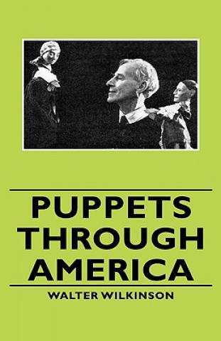 Kniha Puppets Through America Walter Wilkinson