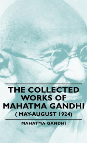 Carte Collected Works Of Mahatma Gandhi ( May-August 1924) Mahátma Gándhí