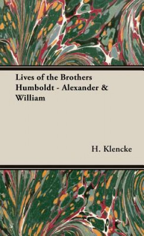 Könyv Lives of the Brothers Humboldt - Alexander & William H Klencke
