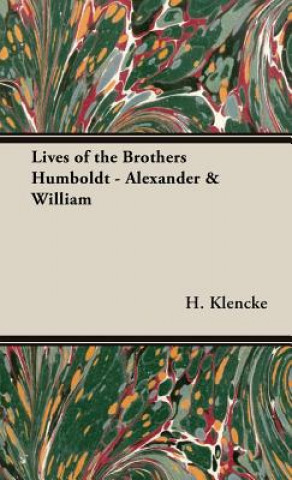 Książka Lives of the Brothers Humboldt - Alexander & William H Klencke