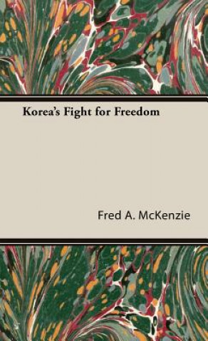 Könyv Korea's Fight for Freedom Fred A. McKenzie
