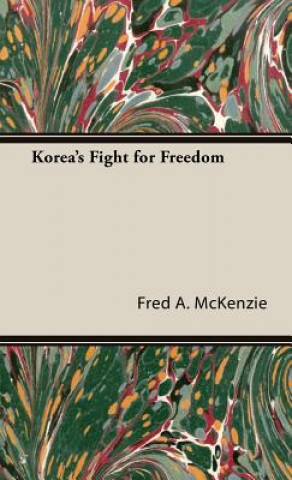 Kniha Korea's Fight for Freedom Fred A. McKenzie