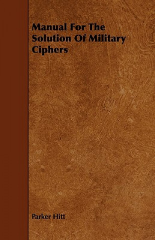 Carte Manual For The Solution Of Military Ciphers Parker Hitt